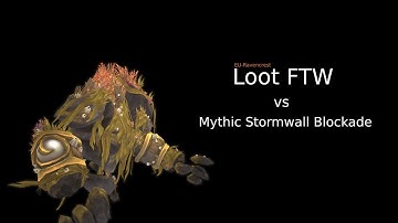 [Loot FTW] Mythic Stormwall Blockade | 26.02.2019 | Multi-PoV
