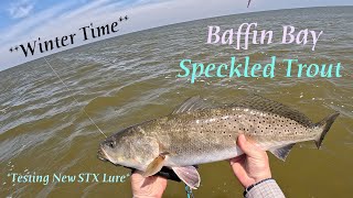 Baffin Bay Winter Time Speckled Trout  Throwing New Not Out Yet STX Lure