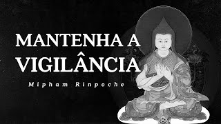Mipham Rinpoche - Mantenha a Vigilância