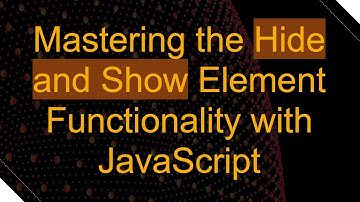 Mastering the Hide and Show Element Functionality with JavaScript