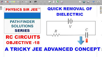 PATHFINDER SOLUTIONS | JEE ADVANCED | OBJECTIVE-18 RC CIRCUITS | DIELECTRIC REMOVAL | SCHOOL PHYSICS