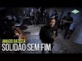 Amado Batista - Solidão Sem Fim (Amado Batista 44 Anos)