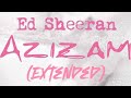 Ed Sheeran Azizam Extended Ed Sheeran Azizam Extended