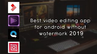 Best video editor for android without watermark | 2019