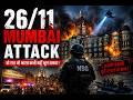 26/11 Mumbai Attack: वो रात जिसने भारत को हिला दिया!