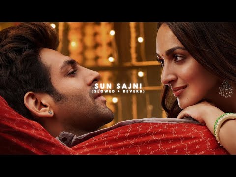 Sun Sajni - Satya Prem Ki Katha ( Perfectly Slowed ) | Kartik | Kiara