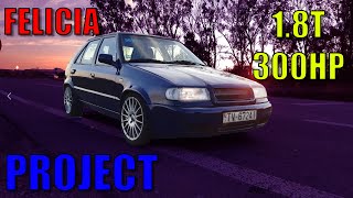 FELICIA 1.8T 300HP PROJECT