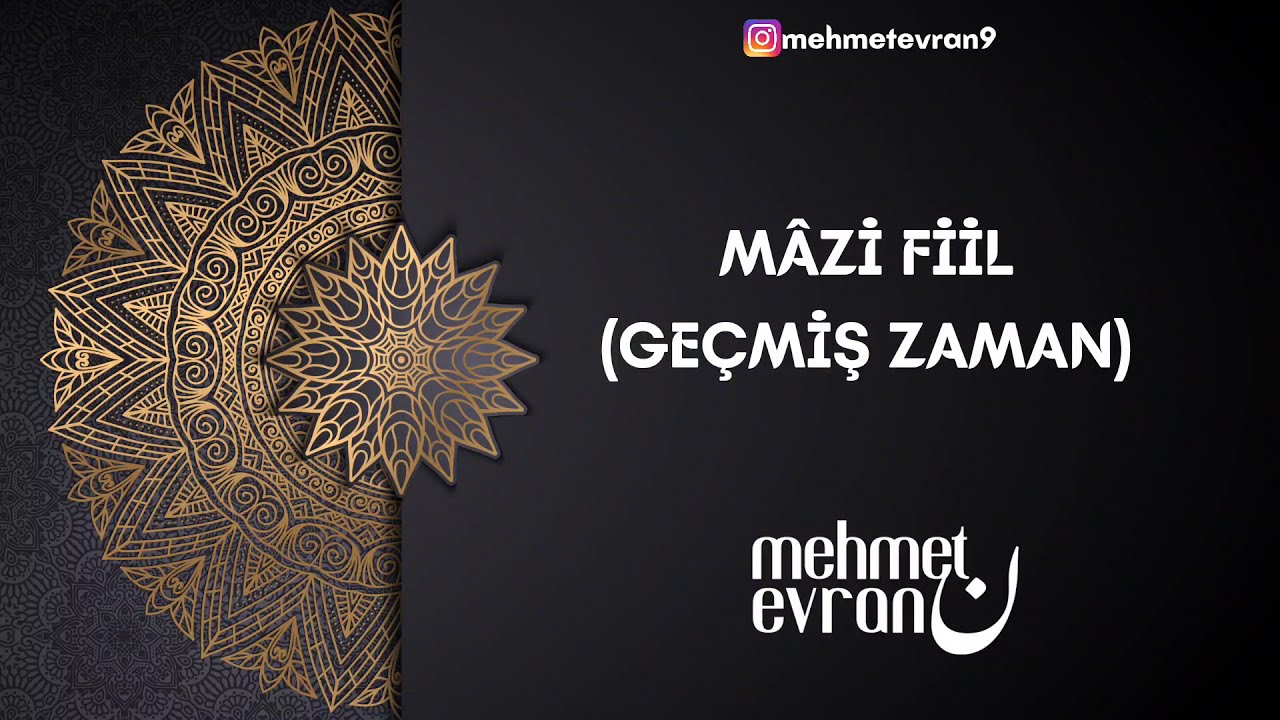 1) Mazi Fiil (Geçmiş Zaman)