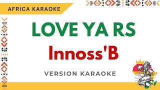 Innoss'B - LOVE YA RS | Version Karaoke ( Instrumental + Lyrics)