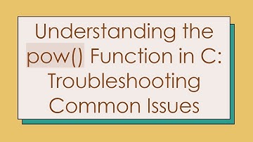 Understanding the pow() Function in C: Troubleshooting Common Issues