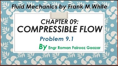 Compressible flow| chap 09| problem 9.1| Fluid Mechanics by Frank M.White.
