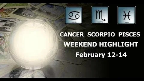 CANCER SCORPIO PISCES February 12-14 Weekend Highlight Tarot Readings