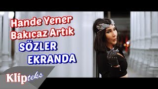 Hande Yener - Bakıcaz Artık Sözler Ekranda