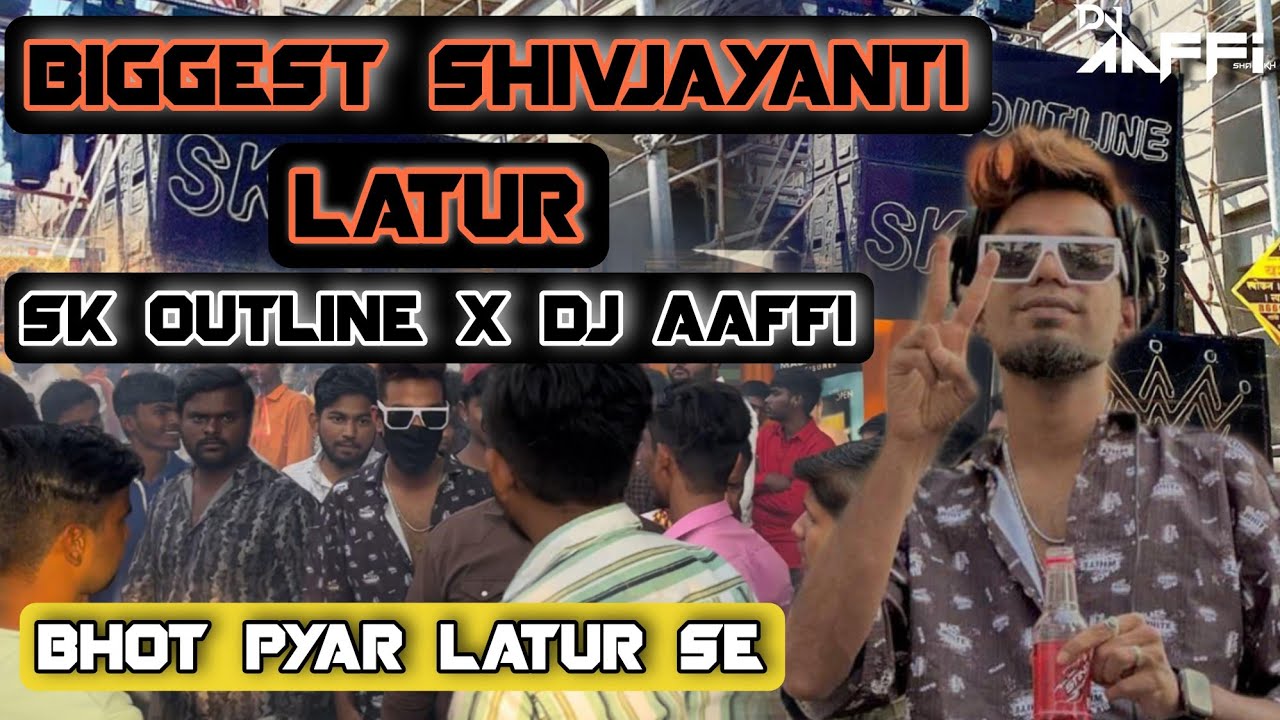 SK Outline Sound | DJ Aaffi Official | Latur Shiv Jayanti 2024 | Biggest Shiv Jayanti Latur 2024