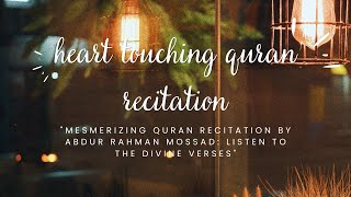 Abdur Rahman Mossad | Quran recitation | Relaxing and Heart touching