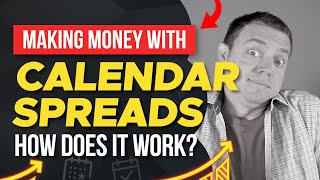 Making Money with Calendar Spreads (How Does it Work)