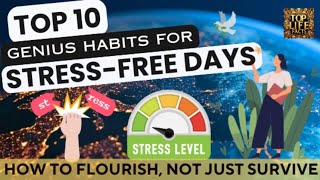 Top 10 Genius Habits for a Stress-Free Day 🌿 | How to Thrive, Not Just Survive