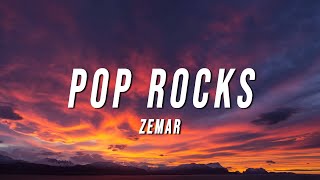 Zemar - Pop Rocks Lyrics