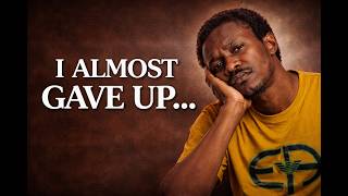 I Almost Gave Up… Here’s Why
