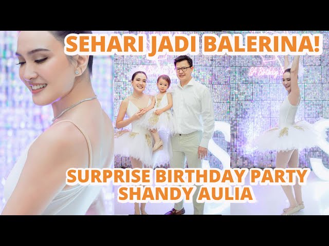 SEHARI JADI BALERINA! | SURPISE BIRTHDAY PARTY SHANDY AULIA