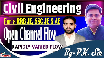 OPEN CHANNEL FLOW RAPIDLY VARIED FLOW CLASS -13 | For SSC(JE) , RRB(JE) And AE Exam | BY P.K SIR