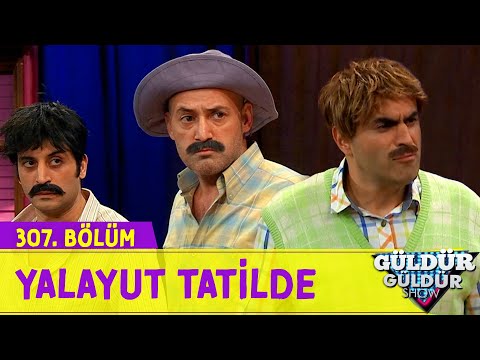 Yalayut Tatilde - 307.Bölüm (Güldür Güldür Show)