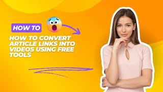 Details How to Convert Articles into Videos Using Free Tools Update