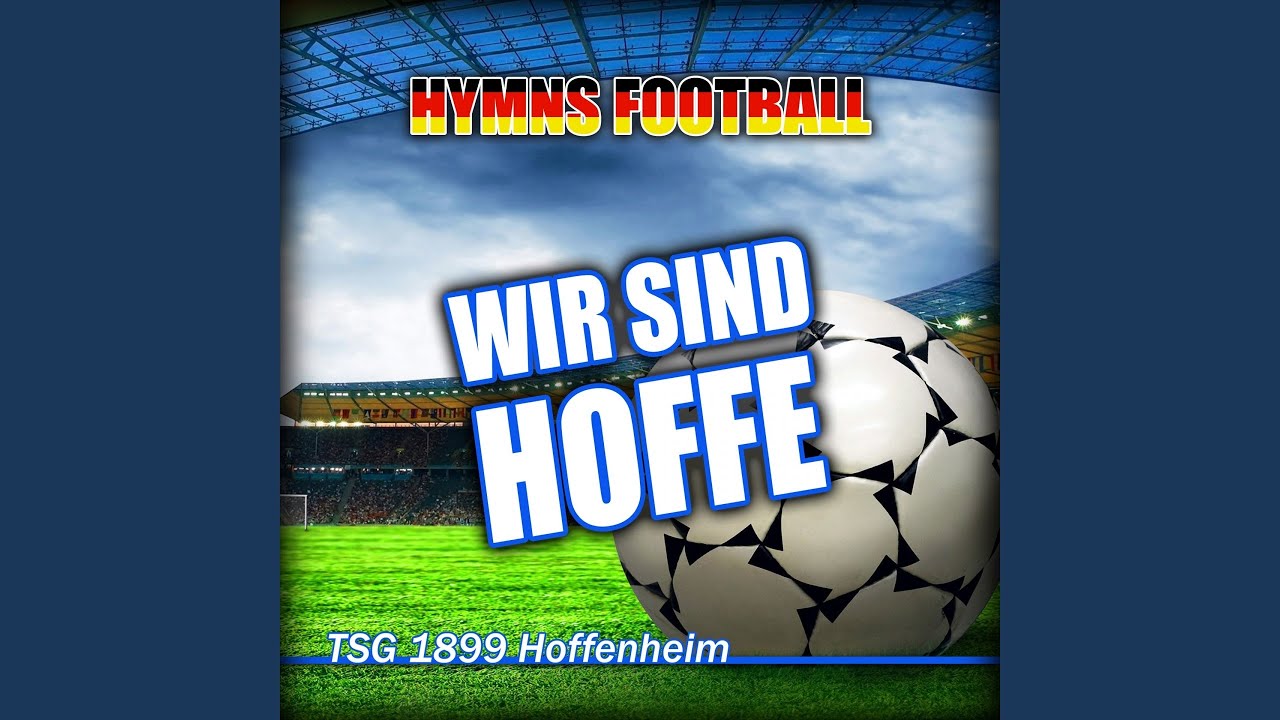 Hoffenheim Hymne Hoffenheim Hymne
