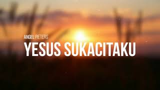 Angel Pieters - Yesus Sukacitaku (lirik video)