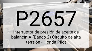 DTC P2657: Rocker Arm Oil Pressure Switch A (Bank 2) High Voltage Circuit - Ho...