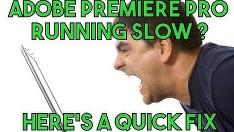 HOW TO FIX A SLOW ADOBE PREMIERE PRO, EASY FIX
