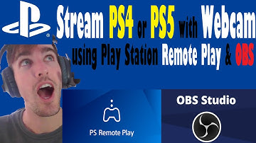 Stream Record PS4 (or PS5) with Webcam using PS Remote Play & OBS