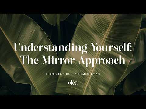 Understanding Yourself: The Mirror Approach