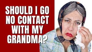 R/JustNoFamily - Should I cut off my grandma?