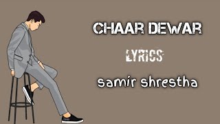 Chaar Dewar lyrics - samir shrestha #lyricssong