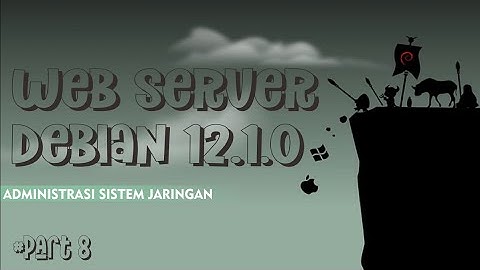 KONFIGURASI WEB SERVER DEBIAN 12 BOOKWORM | ADMINISTRASI SISTEM JARINGAN