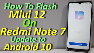 How To Flash Miui 12 Rom On Redmi Note 7 Android 10 (Urdu+Hindi)