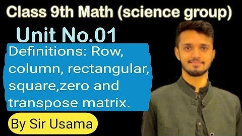 9th class math chapter 1| Definitions | row,column,rectangular,square and zero matrix|Sir Usama.
