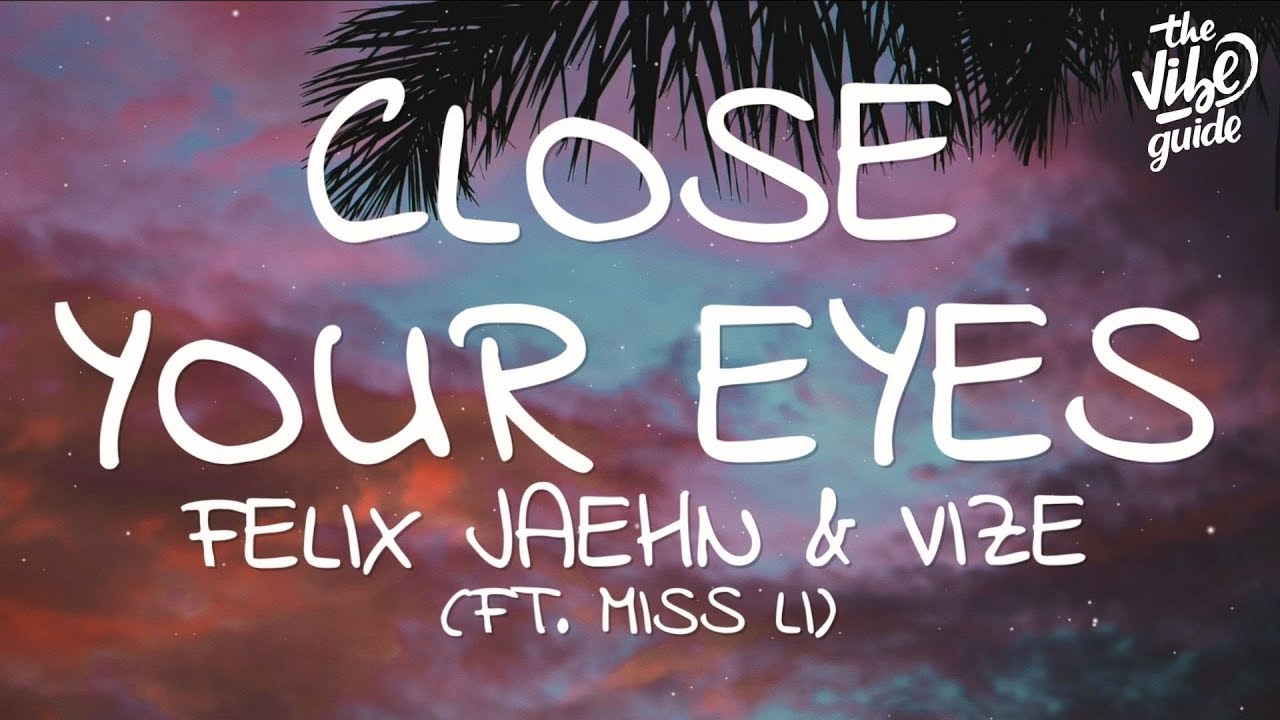 Felix Jaehn  VIZE   Close Your Eyes Lyrics ft Miss Li