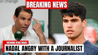 BREAKING: NADAL EXPLODES at a JOURNALIST for CALLING CARLOS ALCARAZ a “PROMISE”