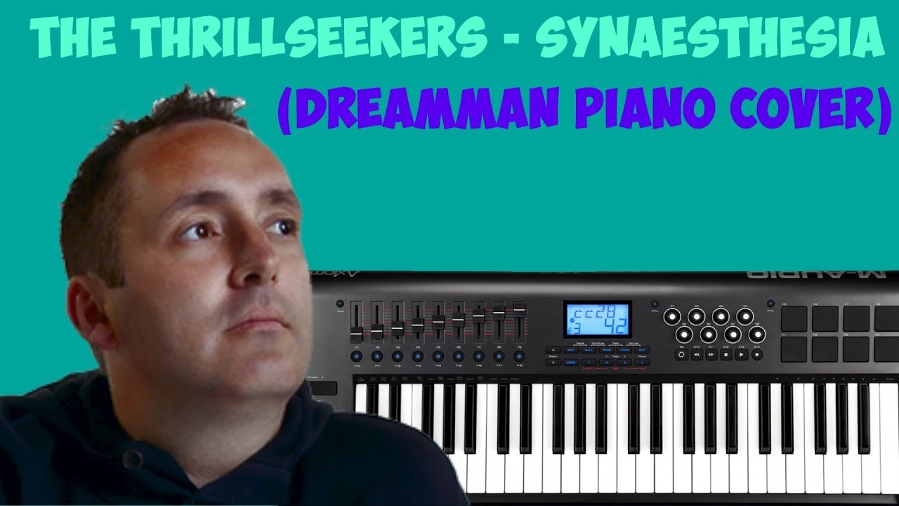 The Thrillseekers - Synaesthesia (DreamMan Piano Cover)