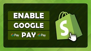 How To Add Google Pay To Shopify Store - (Simple Tutorial)
