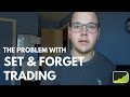 The Problem With Set-And-Forget Trading  Montreal Forex Trading Vlog