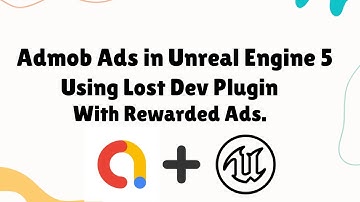 Admob ads in Unreal Engine 5 With Rewarded Ads | Lost Dev