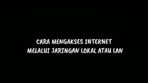 Cara Mengakses Internet Melalui Jaringan Lokal atau LAN ●TIK●