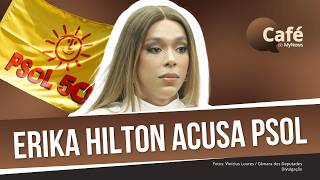 ENTENDA O RACHA NO PSOL: ERIKA HILTON ACUSA PSOL DE DESCUMPRIR ACORDO