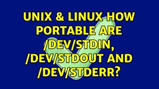 Unix Linux How Portable Are Devstdin, Devstdout And Devstderr? 5 Solutions