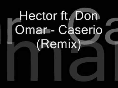 Hector ft. Don Omar - Caserio (Remix)