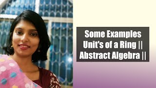 Some Examples Of Units of a Ring || Abstract Algebra ||