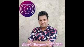 Ainwla Maryami - Dila Dila | Original Audio